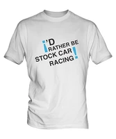 id rather be stock car racing mens white t shirt top for mens womens short sleeve t shirt summer cool graphic tshirt