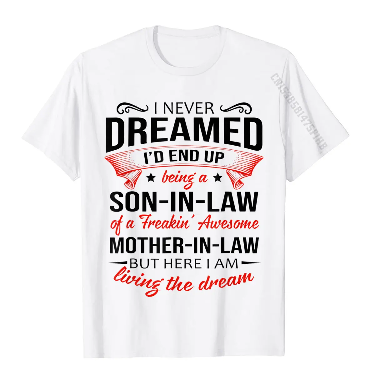 I Never Dreamed I'd End Up Being A Son-In-Law Funny Gift T-Shirt T Shirts Casual Wholesale Student Tops Shirts Casual Cotton