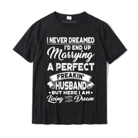womens i never dreamed id end up marrying a perfect husband t shirt custom t shirt for men cotton top t shirts printed special