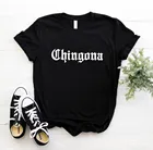 Chingona буквы Мексика латина, женская футболка, хлопок, свободный покрой, забавная футболка для Леди Топ для девочек Футболка Hipster Ins Прямая поставка NA-113