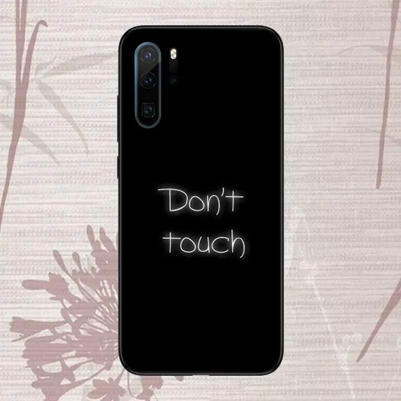 

dont Touch My phone Phone Case For Huawei honor Mate P 9 10 20 30 40 Pro 10i 7 8 a x Lite nova 5t