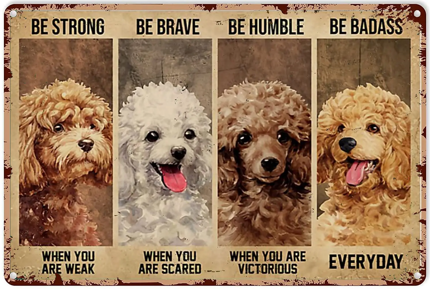 

Vintage Metal Signs for Bar Dog Be Strong Be Brave Be Humble Be Badass Tin Signs Funny Art Decoration Home Cofe Garage Bathroom