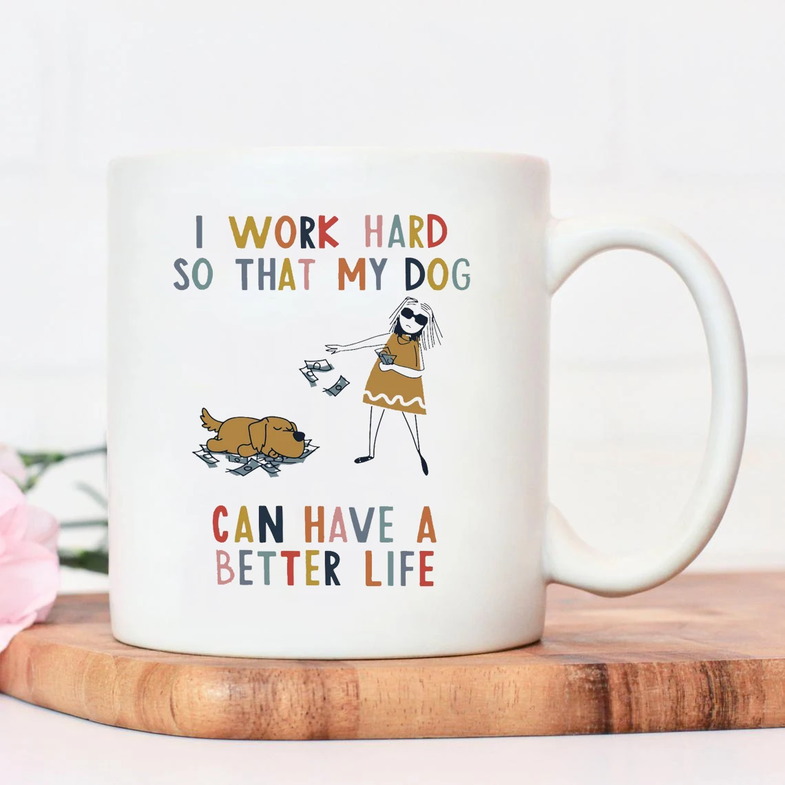 Я Усердно Работаю чтобы моя собака могла иметь лучшую жизнь кружка сумасшедшая