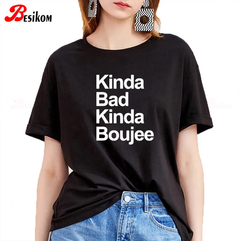 Женская футболка с буквенным принтом Besikom Kinda Bad Boujee забавные летние топы