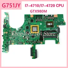 G751JY I7-4710/I7-4720 CPU GTX980M Laptop motherboard For ASUS G751J G751 G751JT G751JY Notebook mainboard fully tested