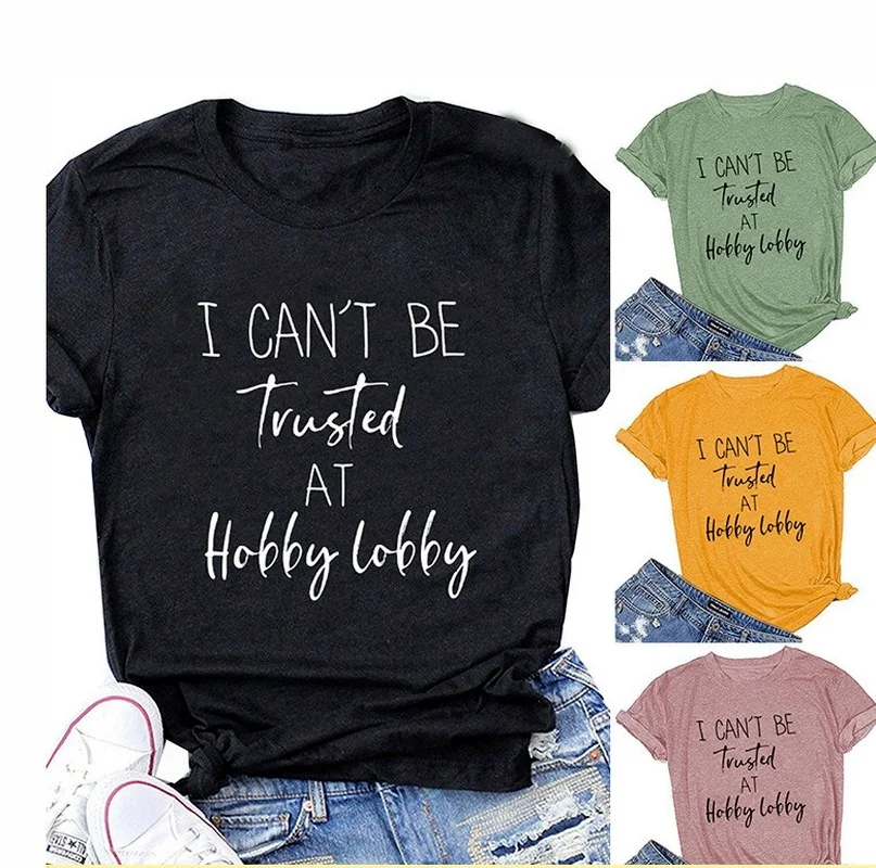 

I Can't Be Trusted Letter Print Women T Shirt Short Sleeve O Neck Loose Women Tshirt Ladies Tee Shirt Clothes Camisetas Mujer
