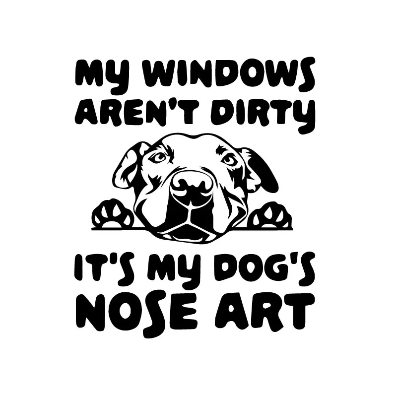 

My Windows Are Not Dirty, This Is My Dog Nose Art Car Decals Fashion Decorative PVC Waterproof Stickers Can Be Customized Color