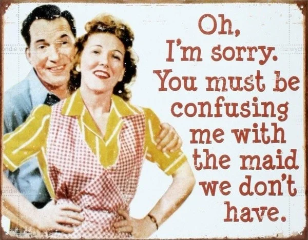 

2020 Tin Sign Ephemera - Maid We Don't Have , 30x20