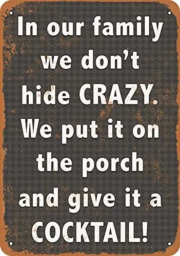 

Wall-Color 7 x 10 Metal Sign - We Don't Hide Crazy. We Put It on The Porch and Give It a Cocktail. - Vintage Look