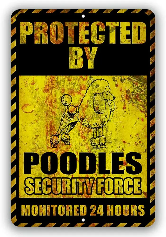 

Poodles Protected by Security Force Monitored 24 Hours Warning Yard Tresspassing Tin Sign Indoor and Outdoor use 8"x12"