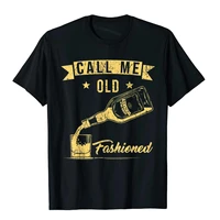 vintage call me old fashioned whiskey funny t shirt t shirt new design customized tops tees cotton t shirts for boys slim fit