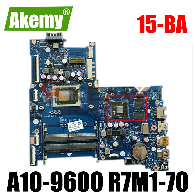 

AKemy материнская плата для ноутбука HP Paviliion 15-BA материнская плата LA-D713P 909258-601 A10-9600 R7M1-70