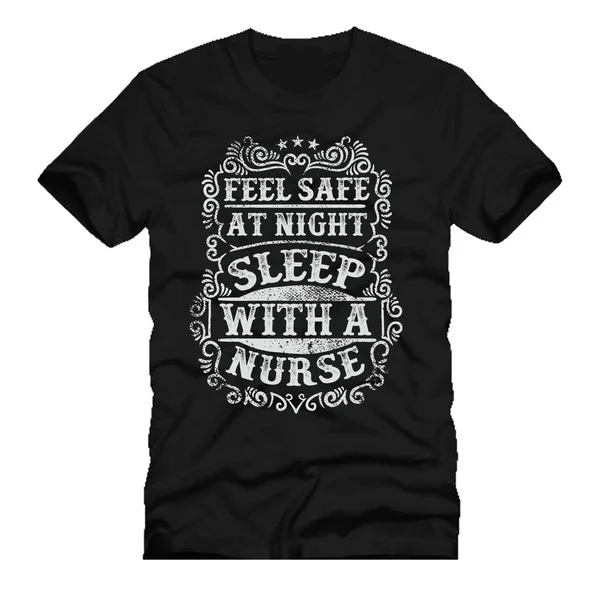 

feel safe at night sleep with a nurse typography men's fashion T-shirt