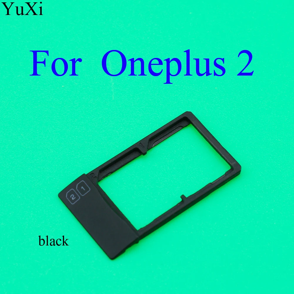 YuXi sim карты Сменные Запчасти для лотков слот держатель Oneplus One 1 + A0001 2 A2005 3 3T A3000 A3003