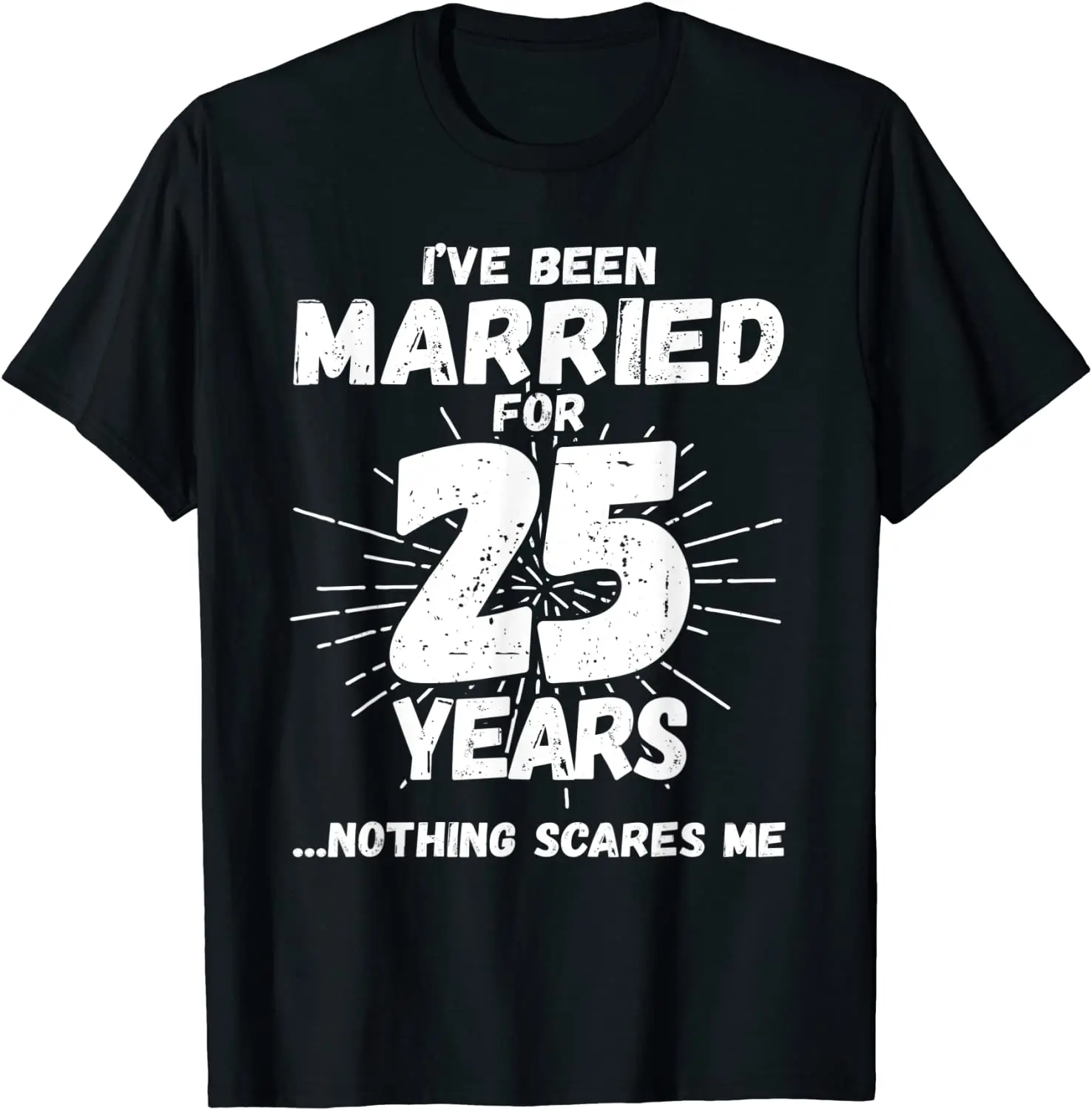 

Couples Married 25 Years - Funny 25th Wedding Anniversary T-Shirt Tops & Tees High Quality Custom Cotton Men T Shirt Custom
