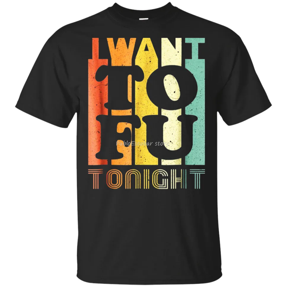 

I want Tofu Tonight Retro Funny Vegan Vegetarian T-shirt Black Navy Men Women Summer O-neck Tops Tea Shirt Men Summer T-shirt