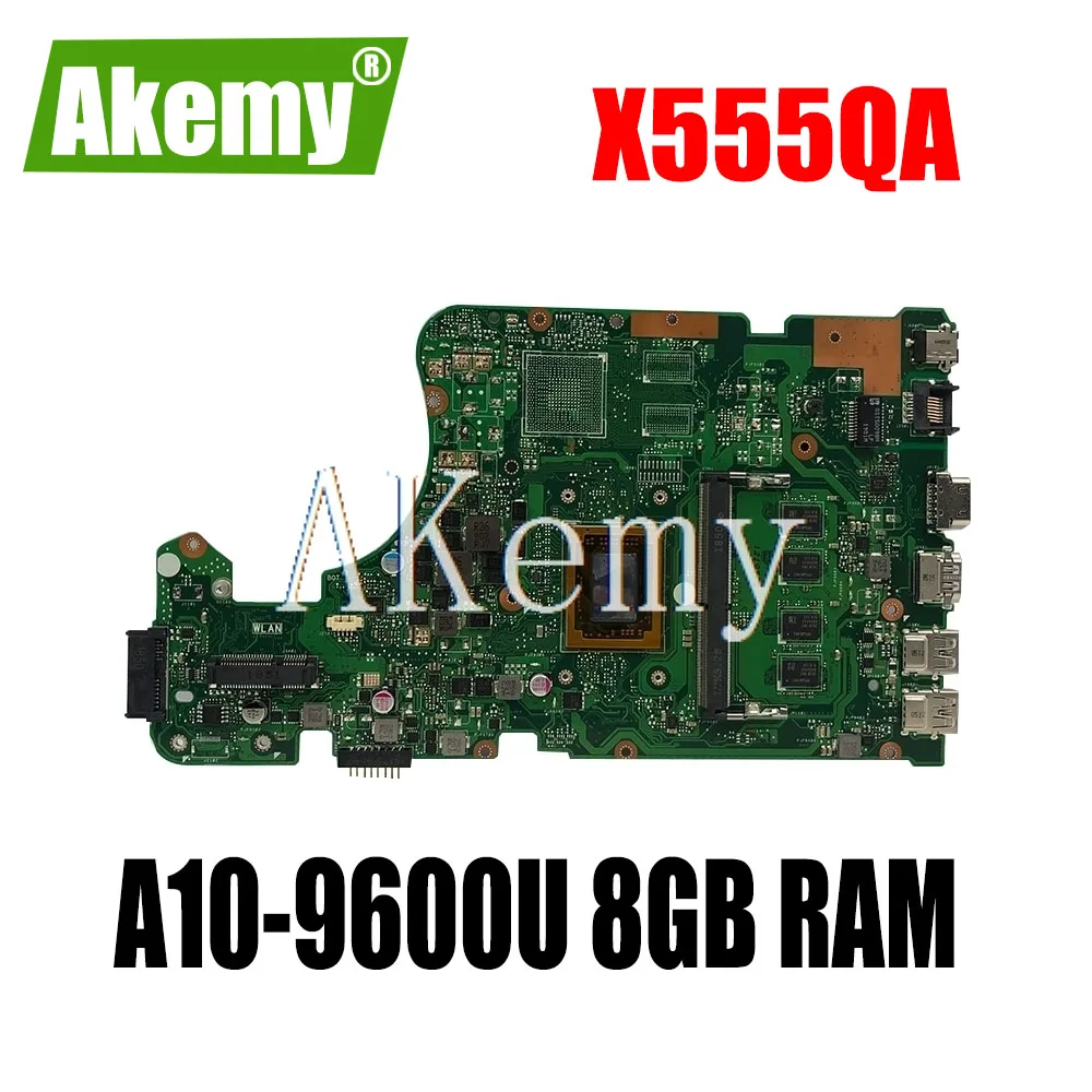 

Akemy X555QA для For For For Asus X555Q A555Q X555QG x555bp X555BA Laotop материнская плата X555QA материнская плата с A10-9600U ОЗУ 8 Гб