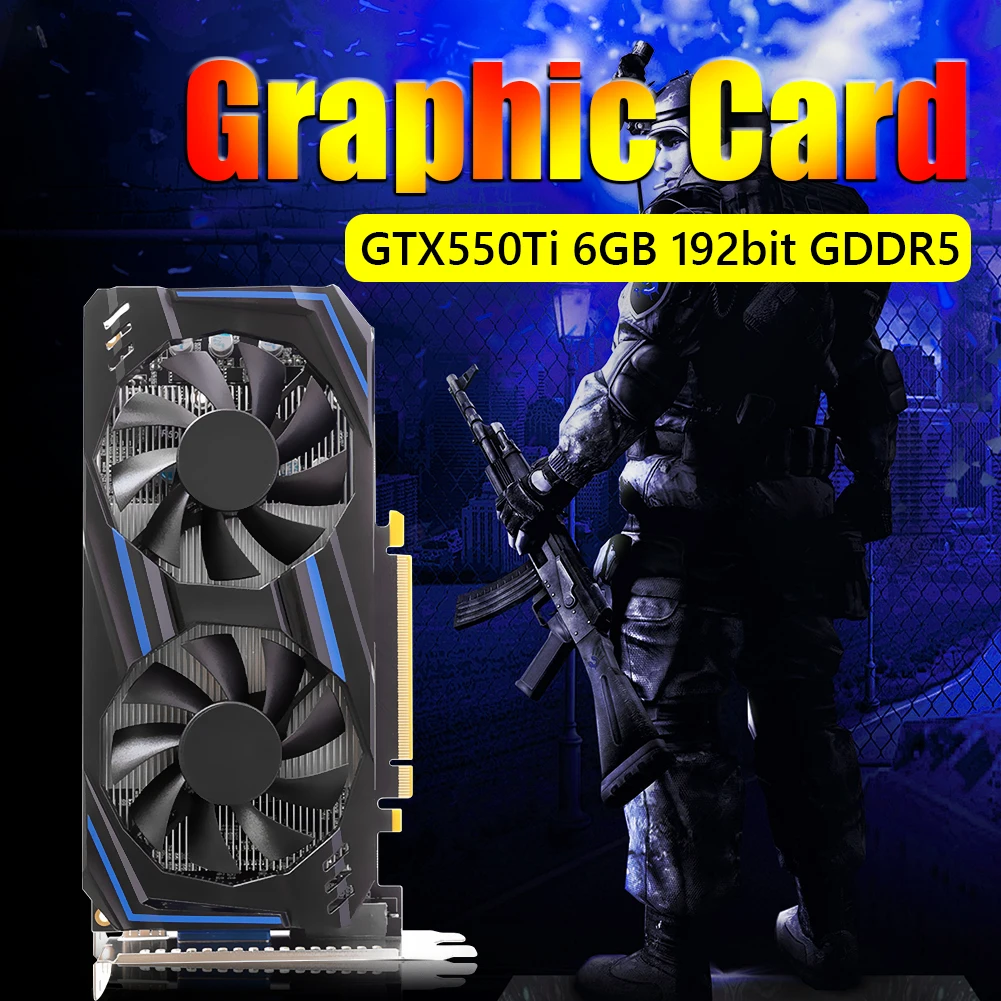 Computer Graphic Card GTX550Ti 6GB 192bit PCI-E 2.0 GDDR5 NVIDIA VGA HDMI-Compatibl Video Cards with Dual Cooling Fans Low-Noise |