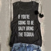 if youre going to be salty bring the tequila print women tank tops o neck sleeveless harajuku tank tshirt female oversized tops