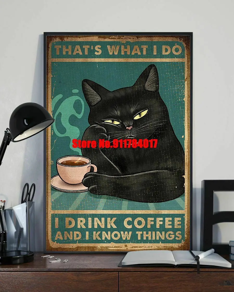 

That's What I Do I Drink Coffee and I Know Things Black Cat Metal Poster Plaque Iron Plate Bar Club Man Cave Home Wall Decor