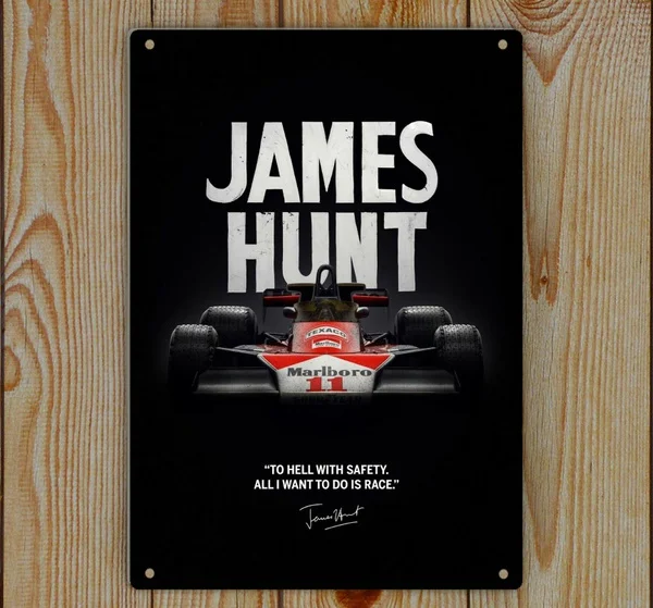 

James Hunt To Hell With Safety All I Want To Do Is Race Poster Tin Sign Home Decor Vintage Tin Signs Pub