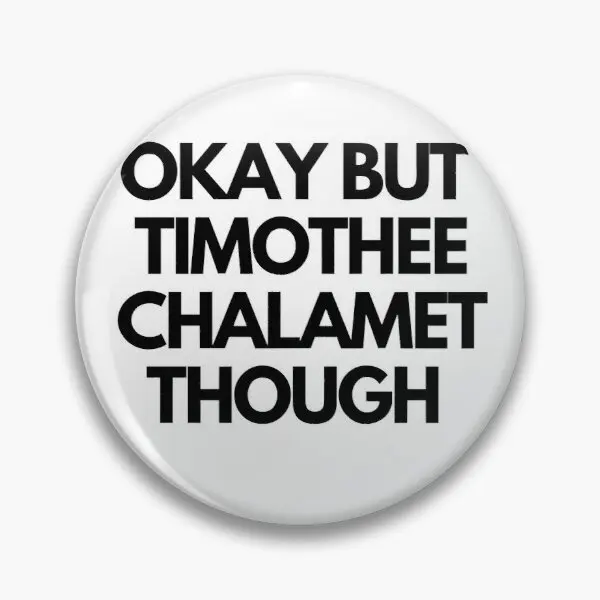 

Okay But Timothy Chalamet Soft Enamel Pin Badge Decorative Clothes Badge Lapel Pin Brooch Jewelry