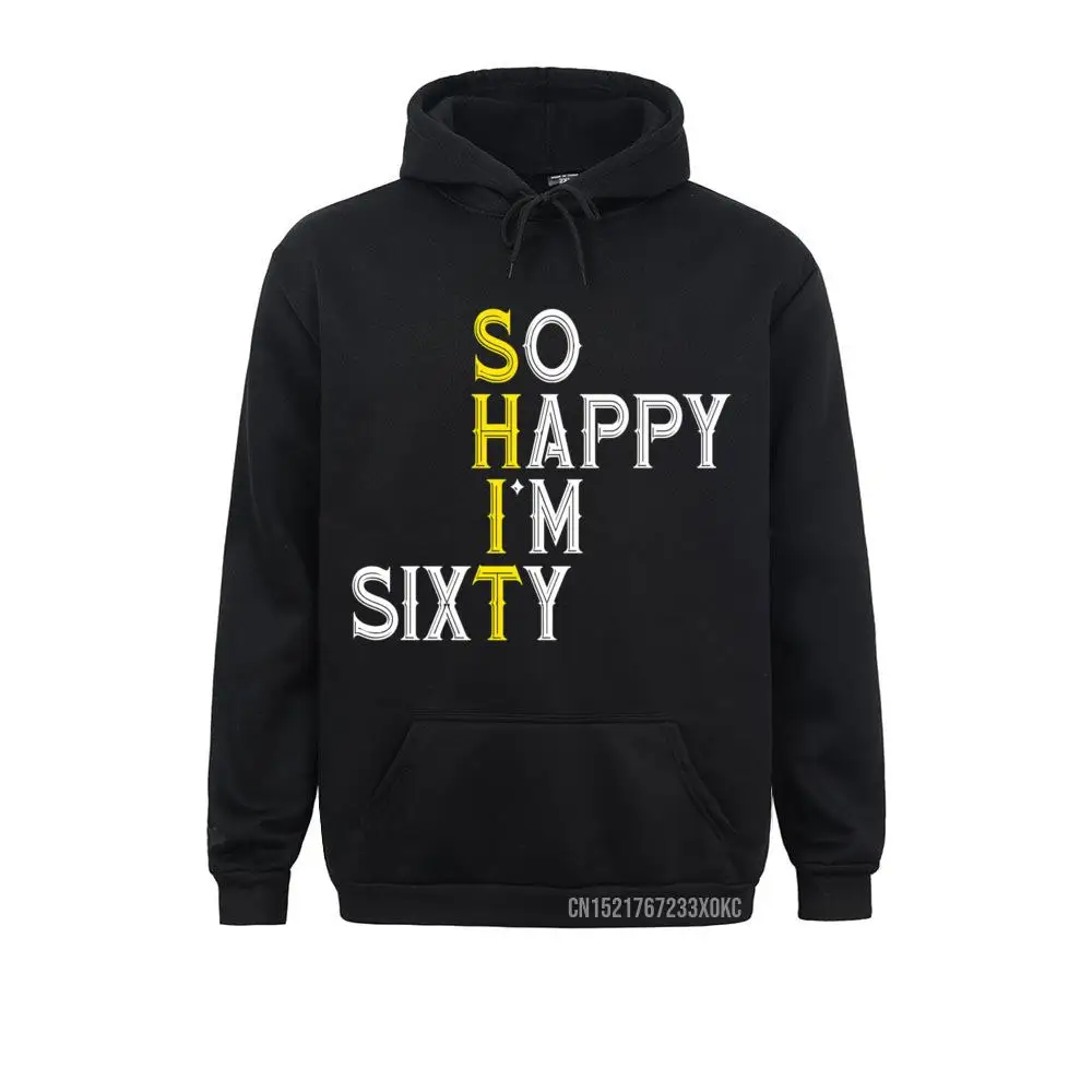 

So Happy I'm Sixty 1960 Funny 60 Year Old 60th Birthday Gift Novelty Hoodies For Boys Hot Sale Sweatshirts Design Hoods