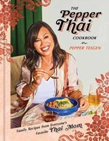 the pepper thai cookbook family recipes from everyones favorite thai mom