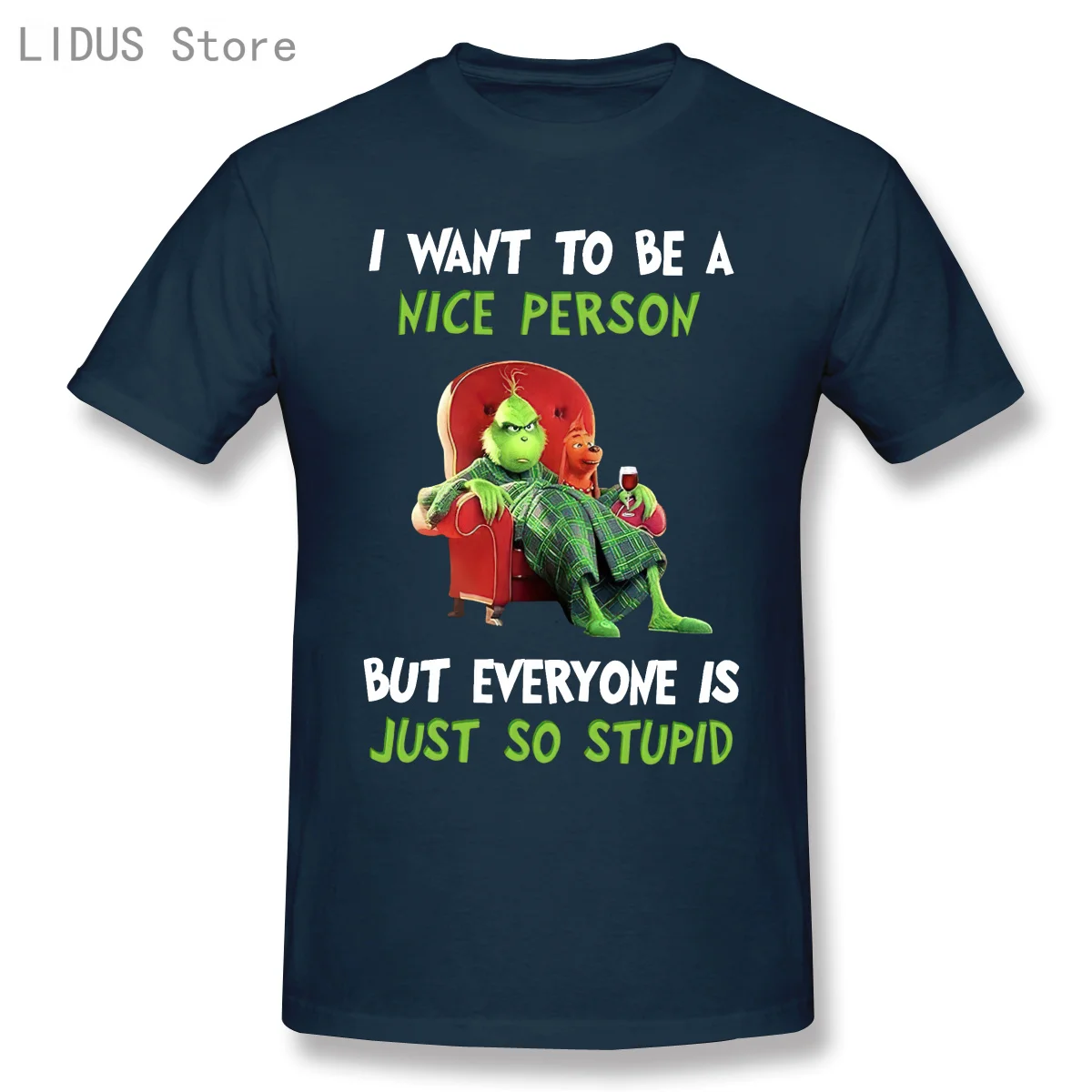 I Want To Be A Nice Person But Everyoneis Just So Stupid. Funny Grinch T-Shirt. Cotton Short Sleeve O-Neck Unisex T Shirt