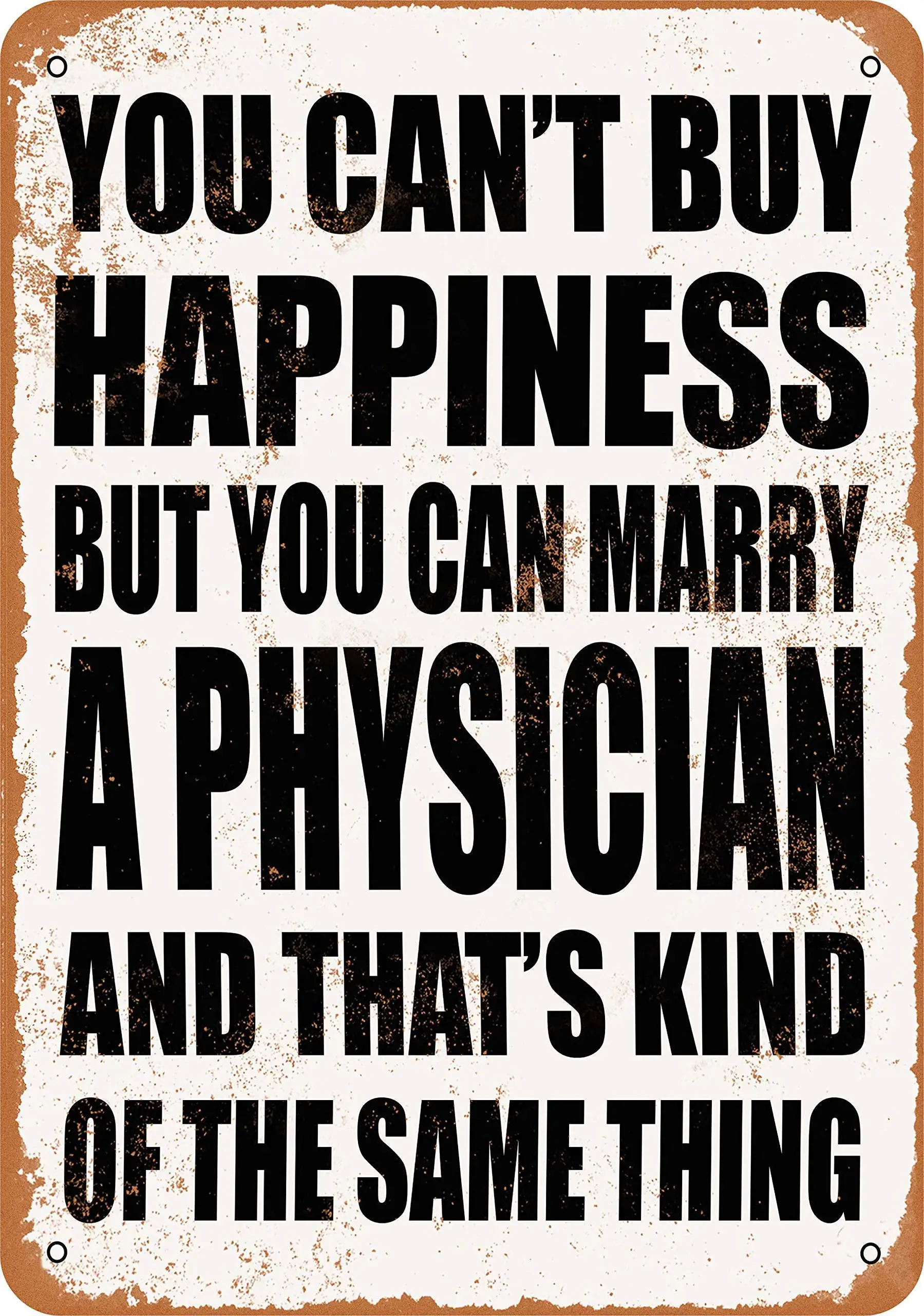 

SLALL You Can't Buy Happiness BUT You CAN Marry A Physician Retro Street Sign Household Metal Tin Sign Bar Cafe Car Motorcycle G