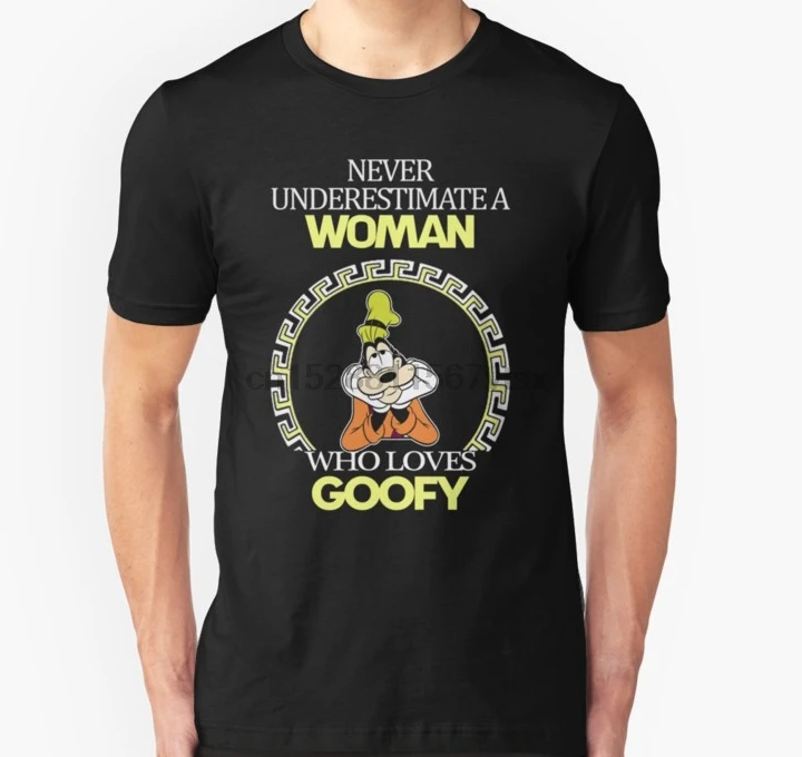 Мужская футболка никогда не недооценивайте женщин которые любят Гуфи s с принтом