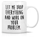 Керамические кофейные кружки Let Drop All  Work On problems 11 Oz-забавные, Саркастические, мотивационные, Вдохновляющие подарки на день рождения