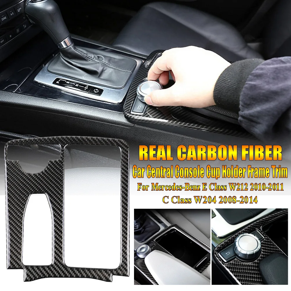 

Car Real Carbon fiber Central Console Cup Holder Frame Trim For Mercedes-Benz E Class W212 2010-2011 C Class W204 2008-2014