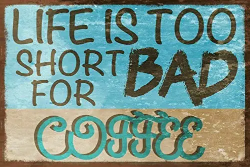 

Life is Too Short for Bad Coffee Vintage Retro Style Metal Sign, Cafe, bar, Home