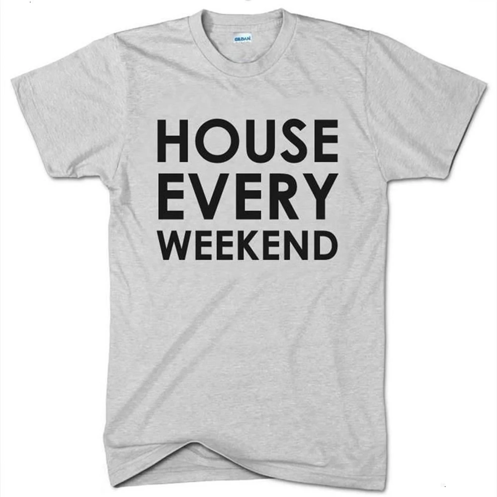 

HOUSE EVERY WEEKEND Letters Print Women T shirt Casual Funny Shirt For Lady Black White Gray Top Tee ECF9