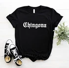 Женская футболка Chingona с надписью Мексика Латина, невыцветающая Премиум Футболка для леди, женские футболки, топ с графическим рисунком, футболка на заказ