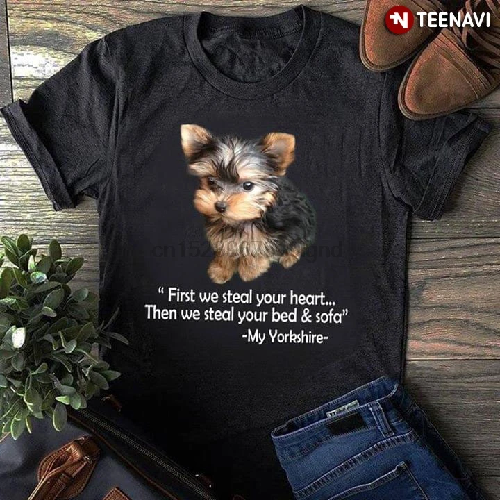 

First We Steal Your Heart Then We Steal Your Bed Sofa-My Yorkshire Terrier T-Shirt