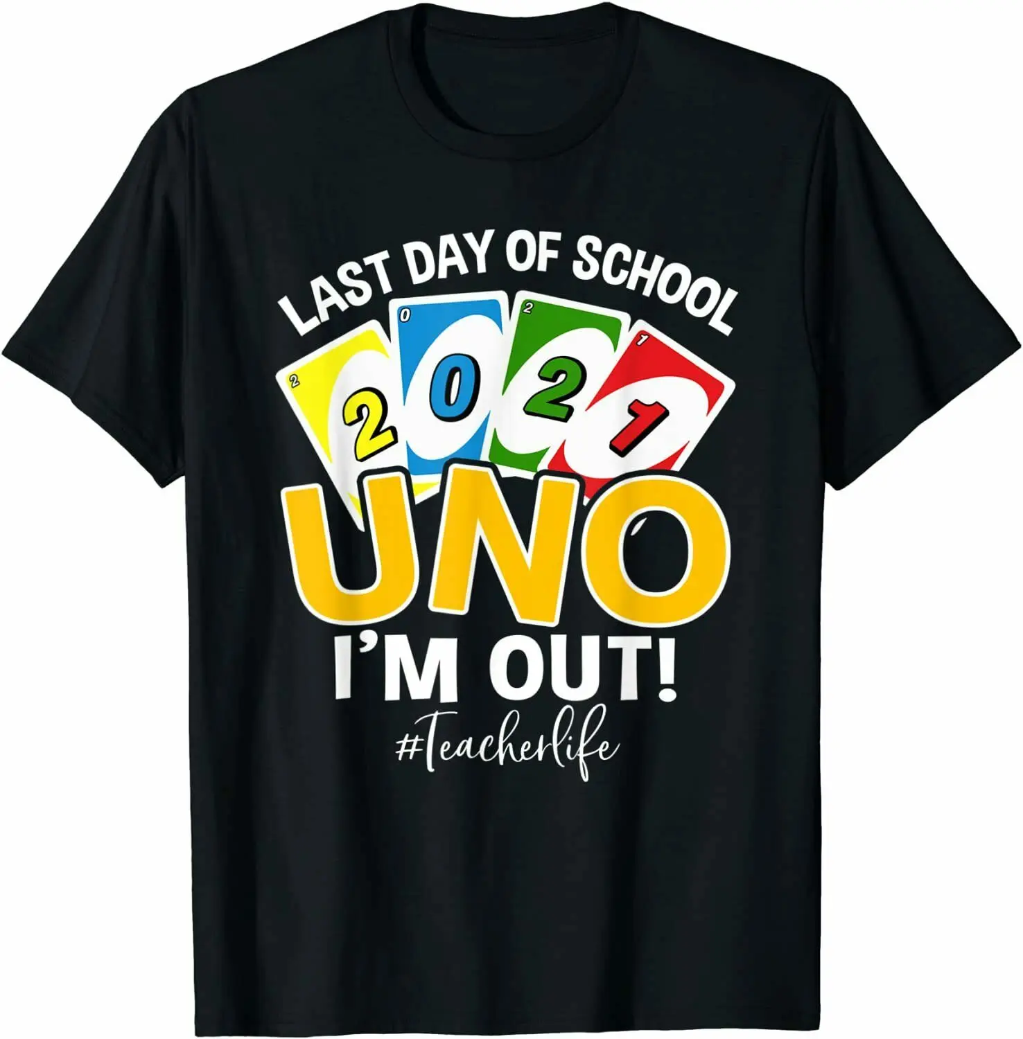 

Last day of school 2021 Uno I'm out teacherlife T-Shirt
