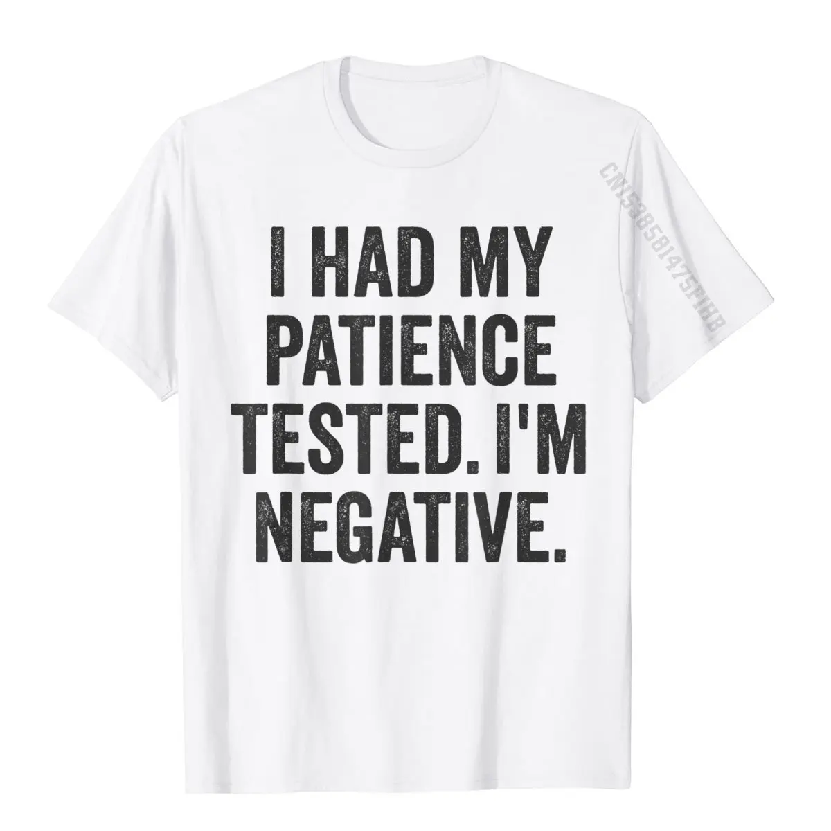 I Had My Patience Tested I'm Negative Sarcastic Funny Saying T-Shirt Crazy T Shirt Tops Tees For Men Faddish Cotton Tshirts