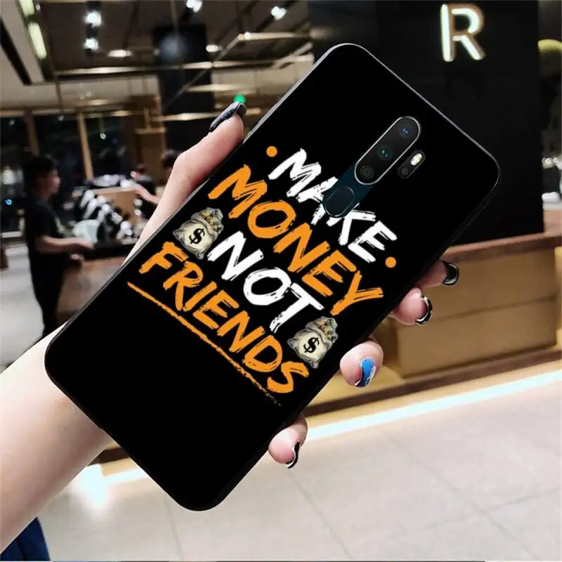 Зарабатывайте деньги не друзья мягкий чехол для телефона на заказ Oppo A5 A9 2020 Reno2 z