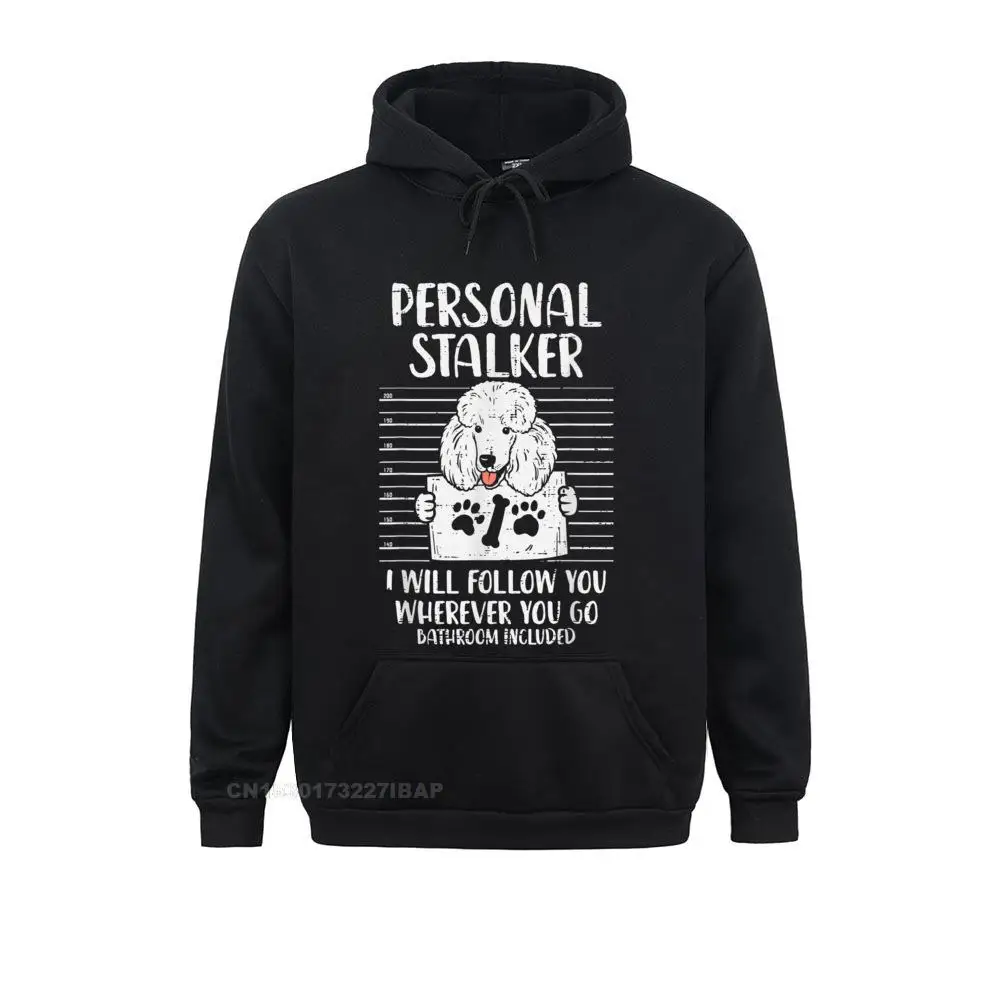 Personal Stalker Poodle Mug Shot Pet Dog Owner Lover Gift Brand Youthful Hoodies Harajuku Sweatshirts For Men Moto Biker Clothes
