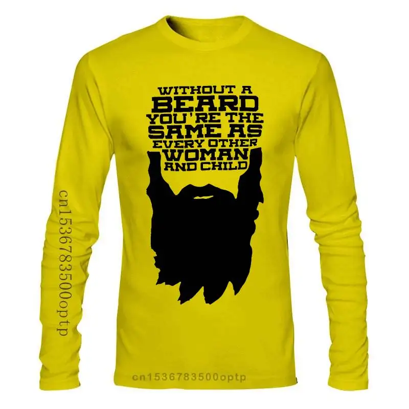 

New Without A Beard Your The Same As Every Other Woman & Child Funny T Shirt Sleeve Men Tshirt Fashion