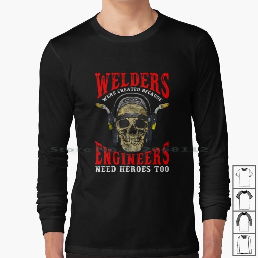 

Funny T-Shirt Engineers Need Heroes Too Gift Long Sleeve T Shirt Funny Funny Men Men Funny Best For For Mig Tig Arc Weld Heroes