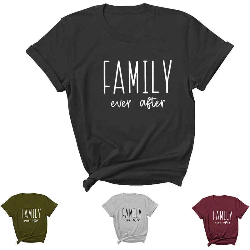 

Family Ever After Letter Print Women T Shirt Short Sleeve ONeck Loose Women Tshirt Ladies Tee Shirt Tops Clothes Camisetas Mujer