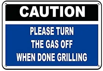 

Metal Signs for Outdoors Caution Please Turn The Gas Off When Done Grilling Metal Sign 8 X 12 Inch