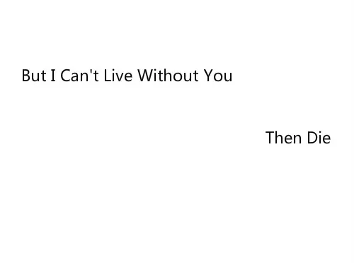 

kuakuayu HJN But I Can't Live Without You Then Die T Shirt Summer Short Sleeve Shirt 90s Fashion Women Grunge Art T Shirt