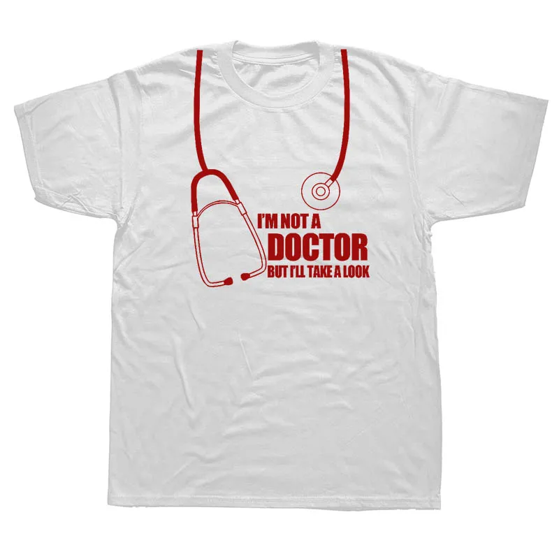 

I'm Not A Doctor But I'll Take A Look Funny T shirt Humor Gift Mens Short Sleeve Cotton T-shirt