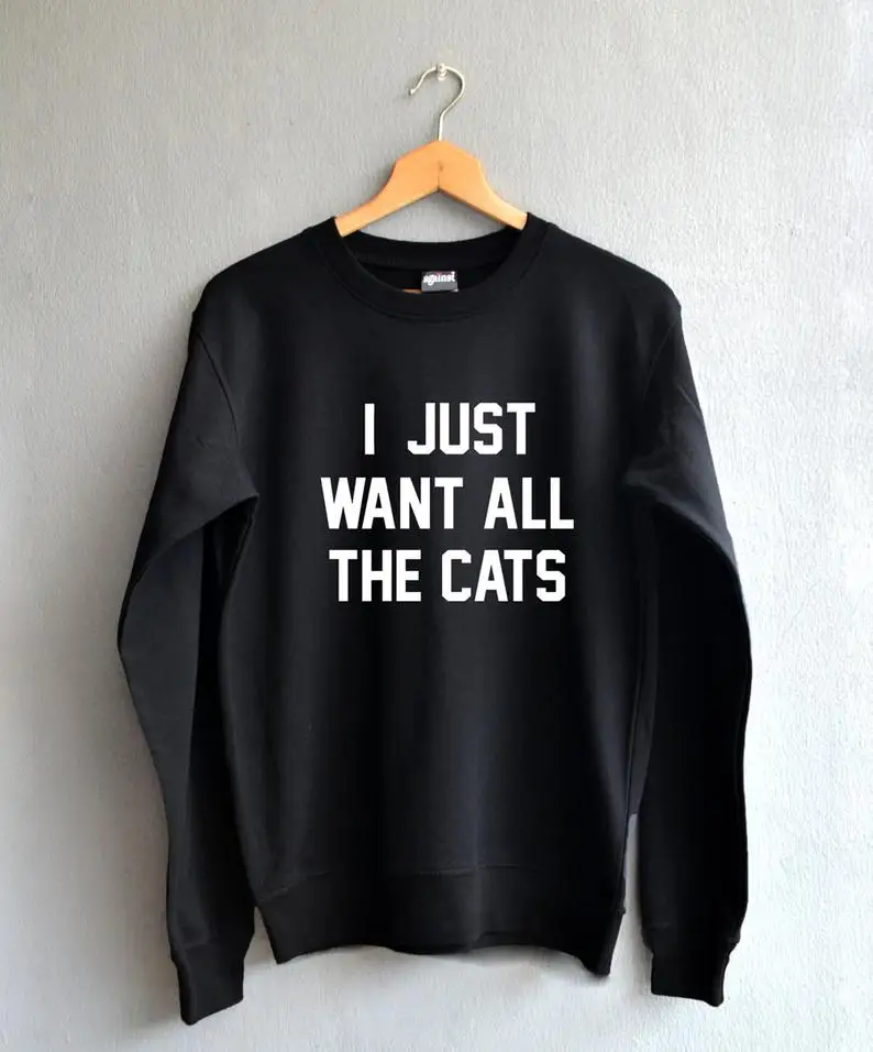 

I Just Want All The Cats Fashion Mom Women Sweatshirt Mama Gift Pullover Cotton Full Long Sleeve Top Shirt Drop Shipping