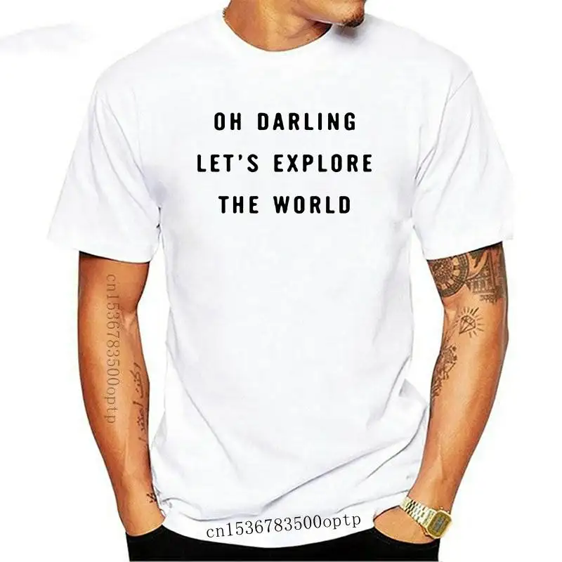 

New oh darling let's explore the world Women tshirt Cotton Casual Funny t shirt For Lady Girl Top Tee Hipster Tumblr Z-1034