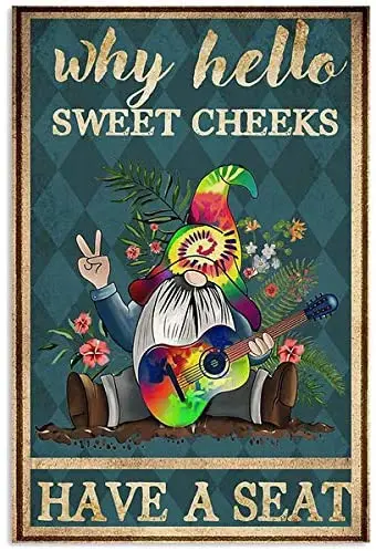 Pozino Hippie Gnome Why Hello Sweet Cheeks Have A Seat Metal Sign Art Tin Retro Home Coffee Wall Decor Room Decor Metal Tin